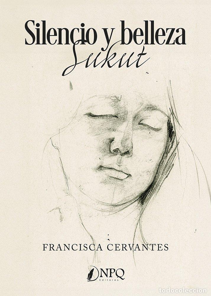 Libros: SILENCIO Y BELLEZA - CERVANTES, FRANCISCA
