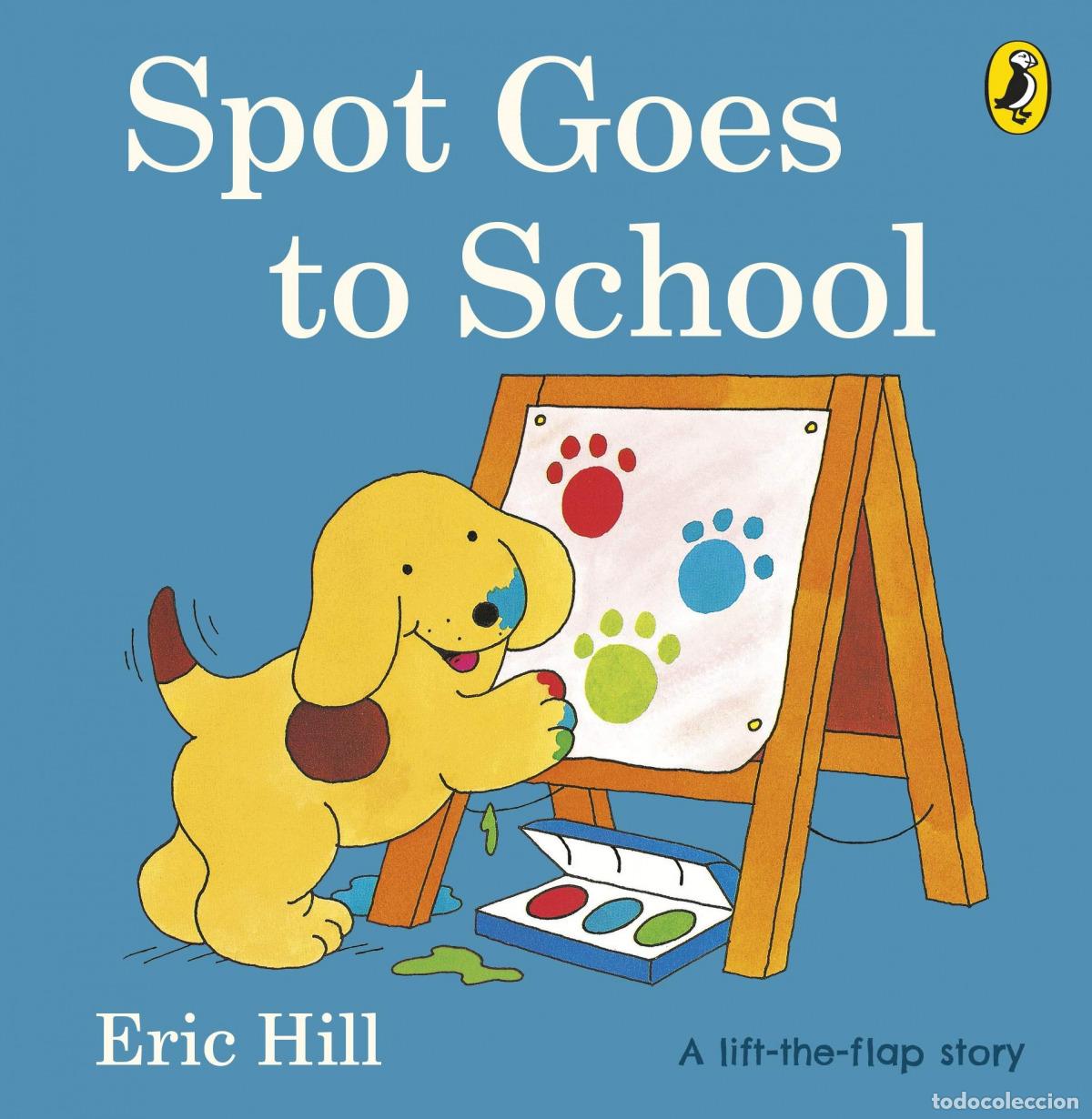 books: SPOT GOES TO SCHOOL - Hill, Eric