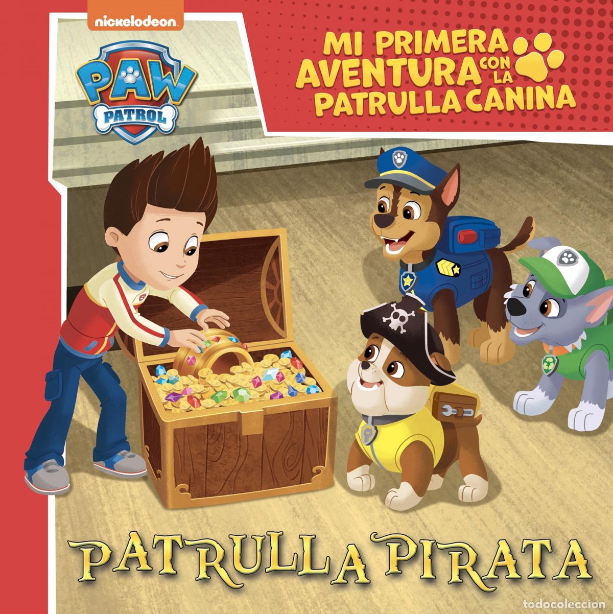 Libros: PATRULLA PIRATA (MI PRIMERA AVENTURA CON LA PATRULLA CANINA # PAW PATROL) - Nickelodeon
