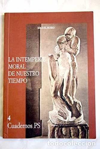 Libri: INTEMPERIE MORAL DE NUESTRO TIEMPO,LA - RUBIO CARRASCO, MIGUEL