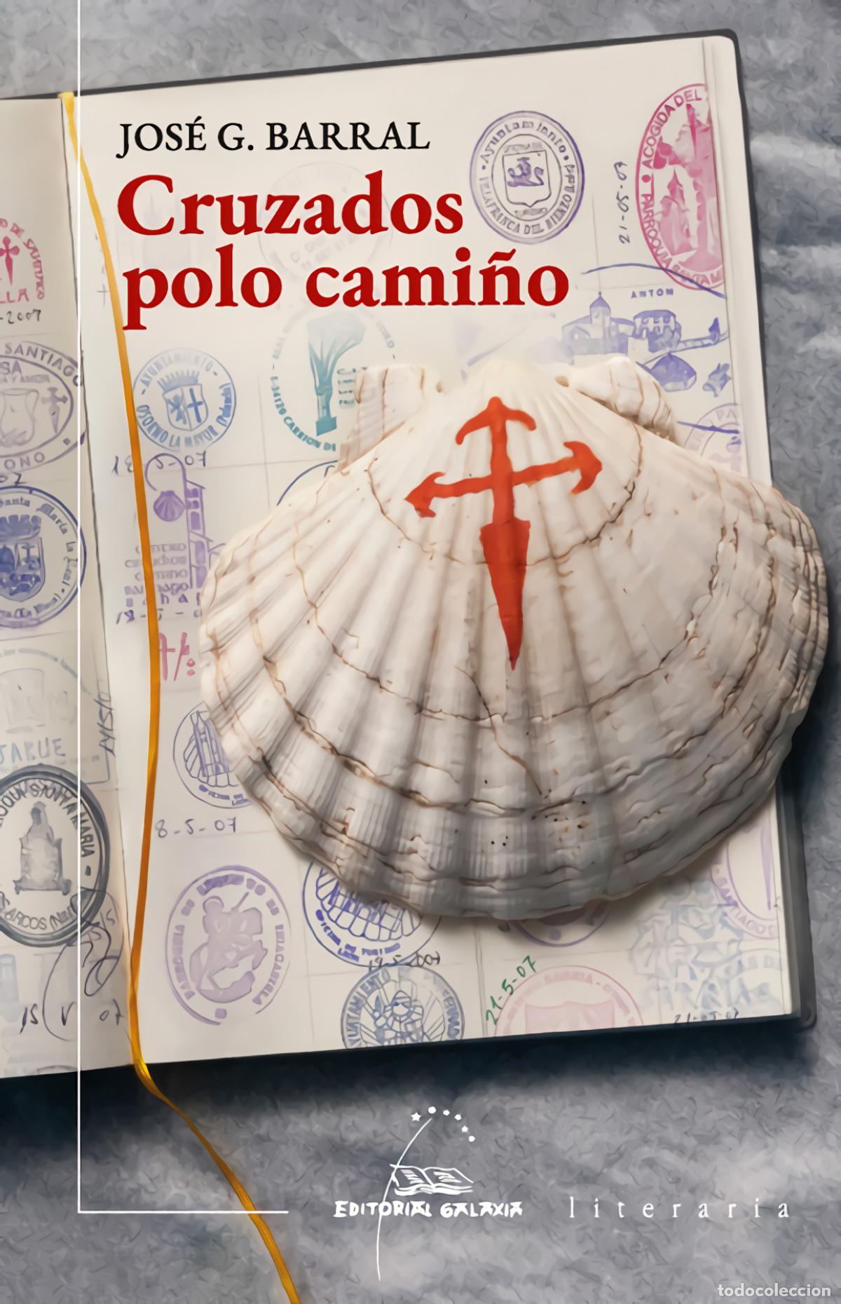 Libri: CRUZADOS POLO CAMI&Ntilde;O (PREMIO DE NOVELA CAMI&Ntilde;O SANTIAGO 2021 - G Barral, Jos&eacute;