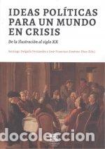 Libri: IDEAS POLITICAS PARA UN MUNDO EN CRISIS - DELGADO FERNANDEZ, SANTIAGO