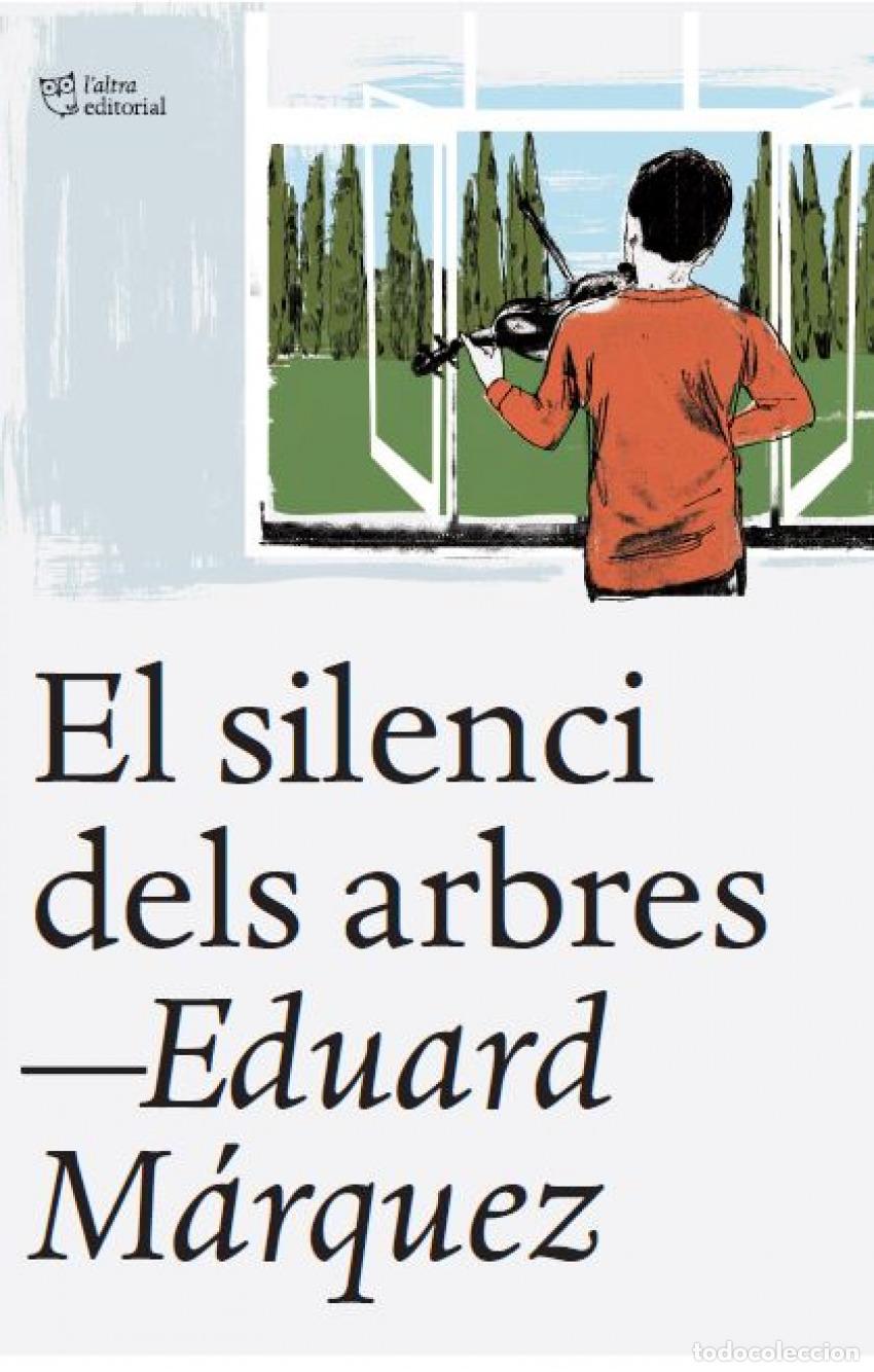 Libros: EL SILENCI DELS ARBRES - M&aacute;rquez Ta&ntilde;&aacute;, Eduard