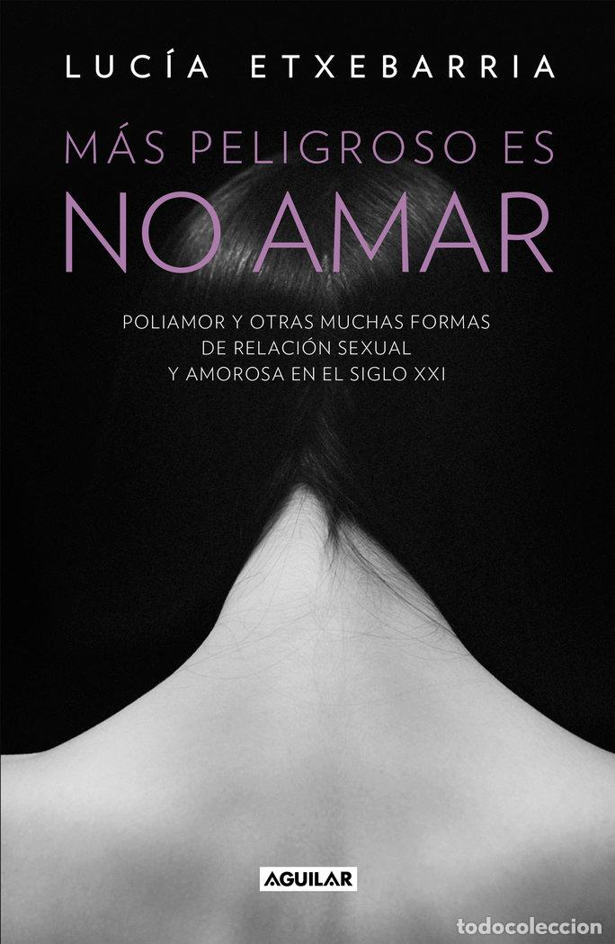 Libros: MAS PELIGROSO ES NO AMAR - ETXEBARRIA, LUCIA