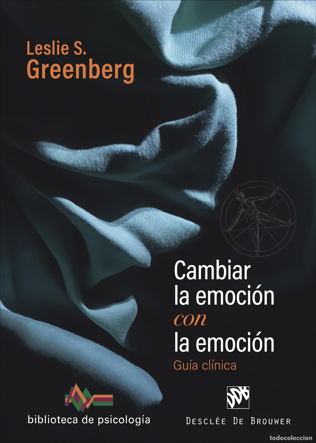 Libros: CAMBIAR LA EMOCI&Oacute;N CON LA EMOCI&Oacute;N. GU&Iacute;A CL&Iacute;NICA - Greenberg, Leslie S