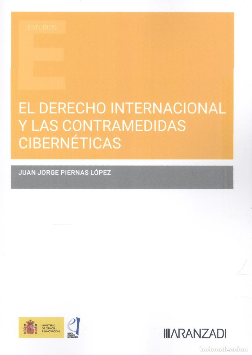 Libri: EL DERECHO INTERNACIONAL Y LAS CONTRAMEDIDAS CIBERN&Eacute;TICAS - Piernas L&oacute;pez, Juan Jorge