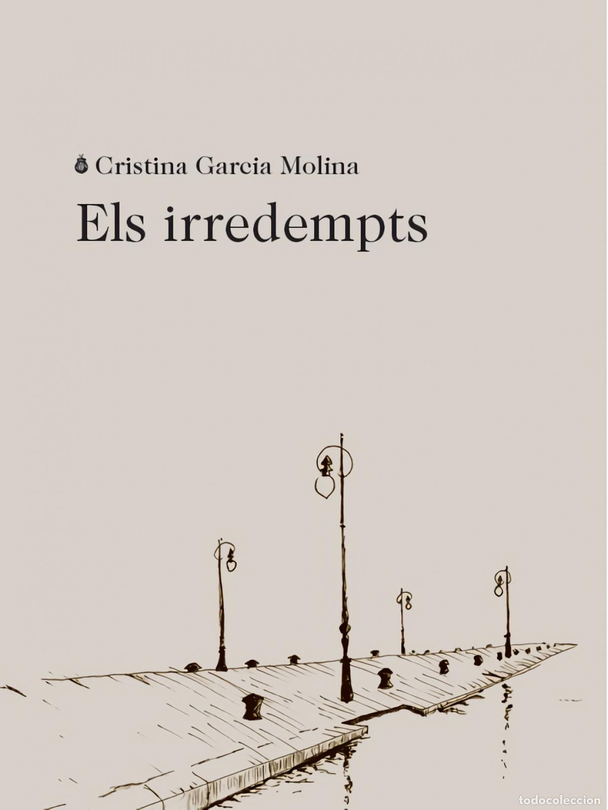 Libri: ELS IRREDEMPTS - Garc&iacute;a Molina, Cristina