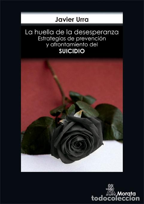Libri: LA HUELLA DE LA DESESPERANZA ESTRATEGIAS DE PREVENCION Y A - URRA PORTILLO, JAVIER