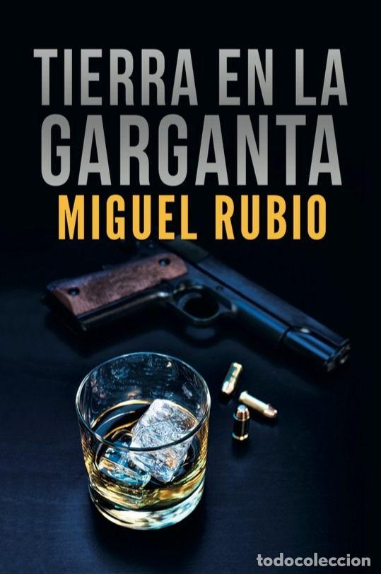 Libros: TIERRA EN LA GARGANTA - RUBIO, MIGUEL