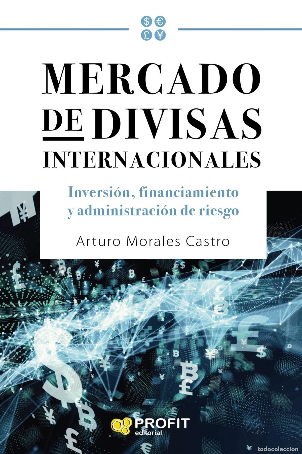 Libri: MERCADO DE DIVISAS INTERNACIONALES - Morales Castro, Arturo
