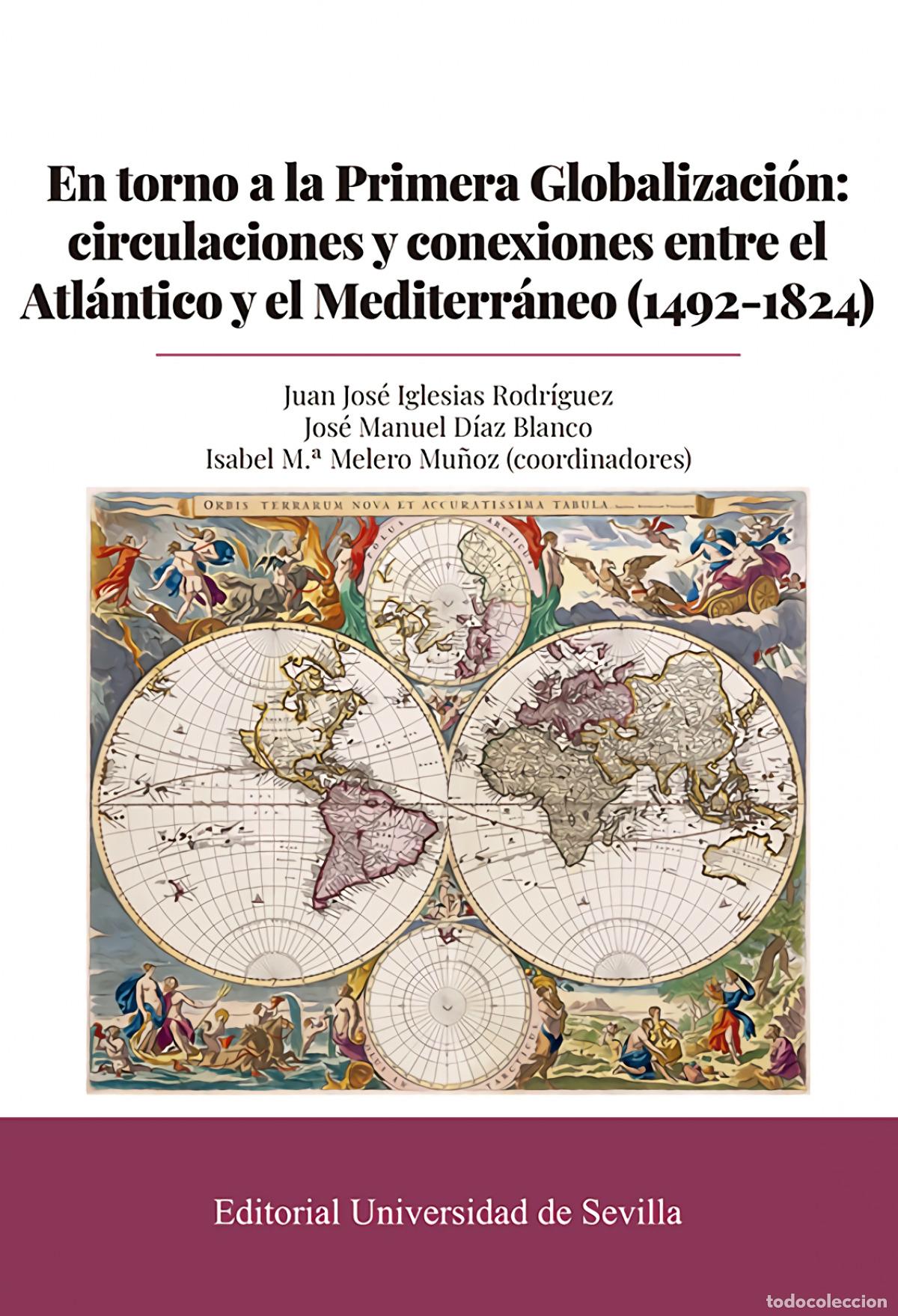 Libri: EN TORNO A LA PRIMERA GLOBALIZACI&Oacute;N: CIRCULACIONES Y CONEXIONES ENTRE EL ATL&Aacute;NTICO Y EL MEDITERR&Aacute;NEO