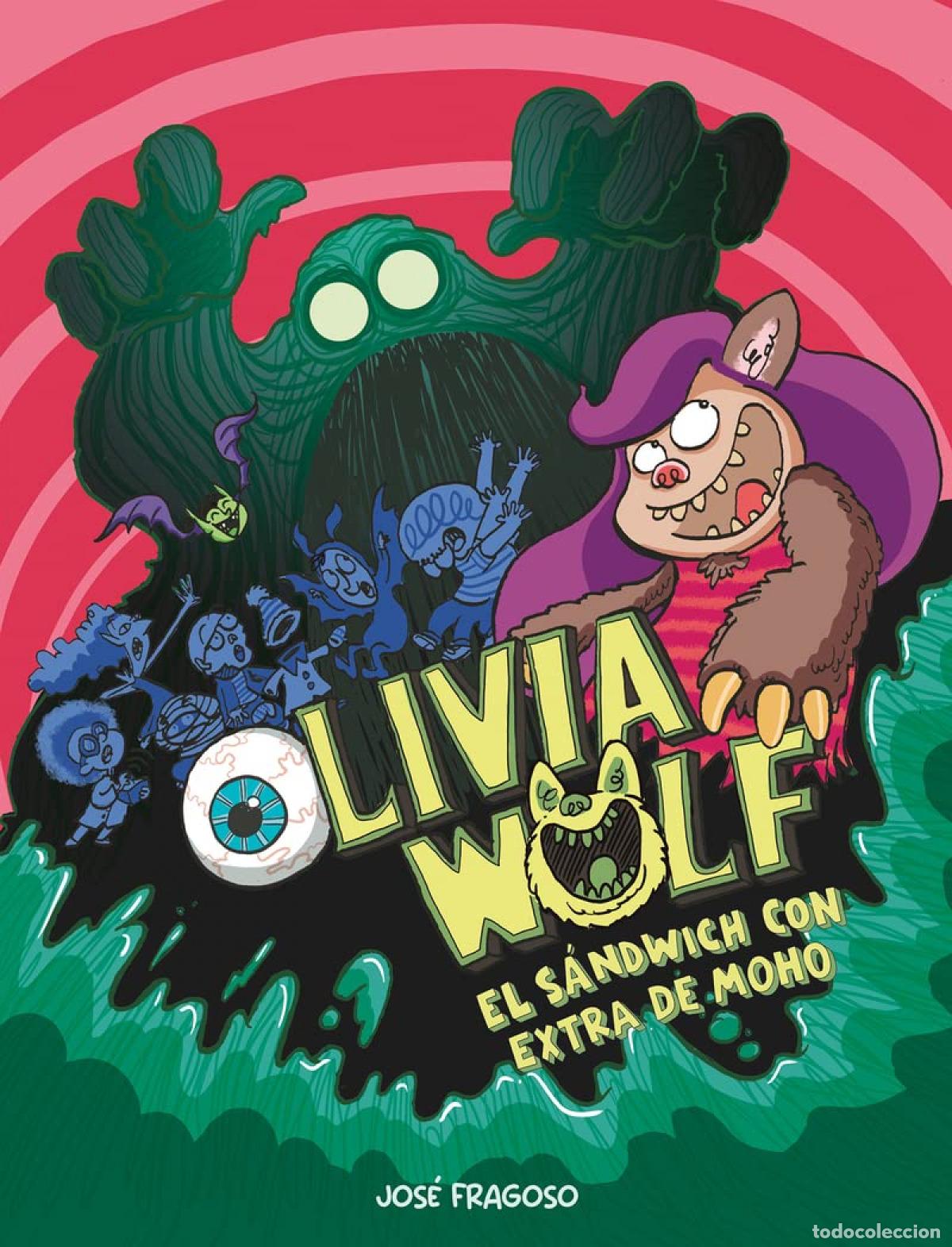 Livres: OLIVIA WOLF. EL S&Aacute;NDWICH CON EXTRA DE MOHO - Fragoso, Jos&eacute;
