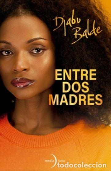 Libros: ENTRE DOS MADRES - DJABU BALDE