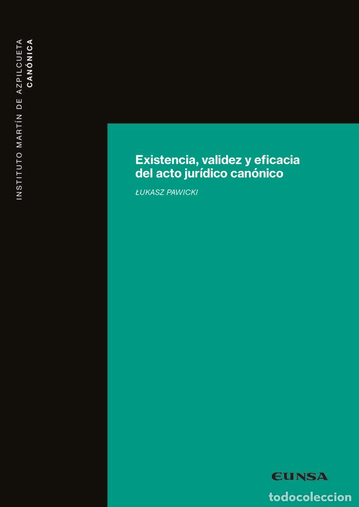 Libri: EXISTENCIA VALIDEZ Y EFICACIA DEL ACTO JURIDICO CANONICO - PAWIKI, LUKASZ