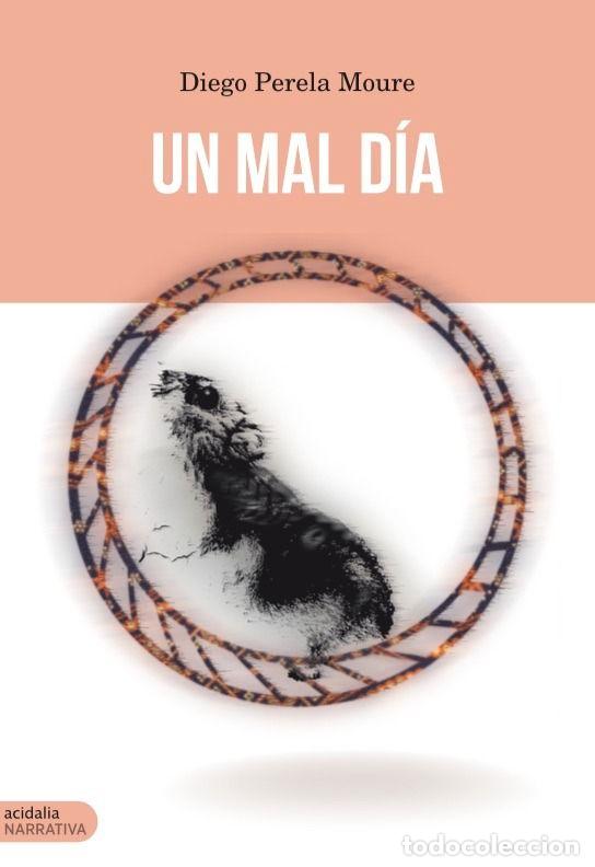 Libri: UN MAL DIA - PERELA MOURE, DIEGO