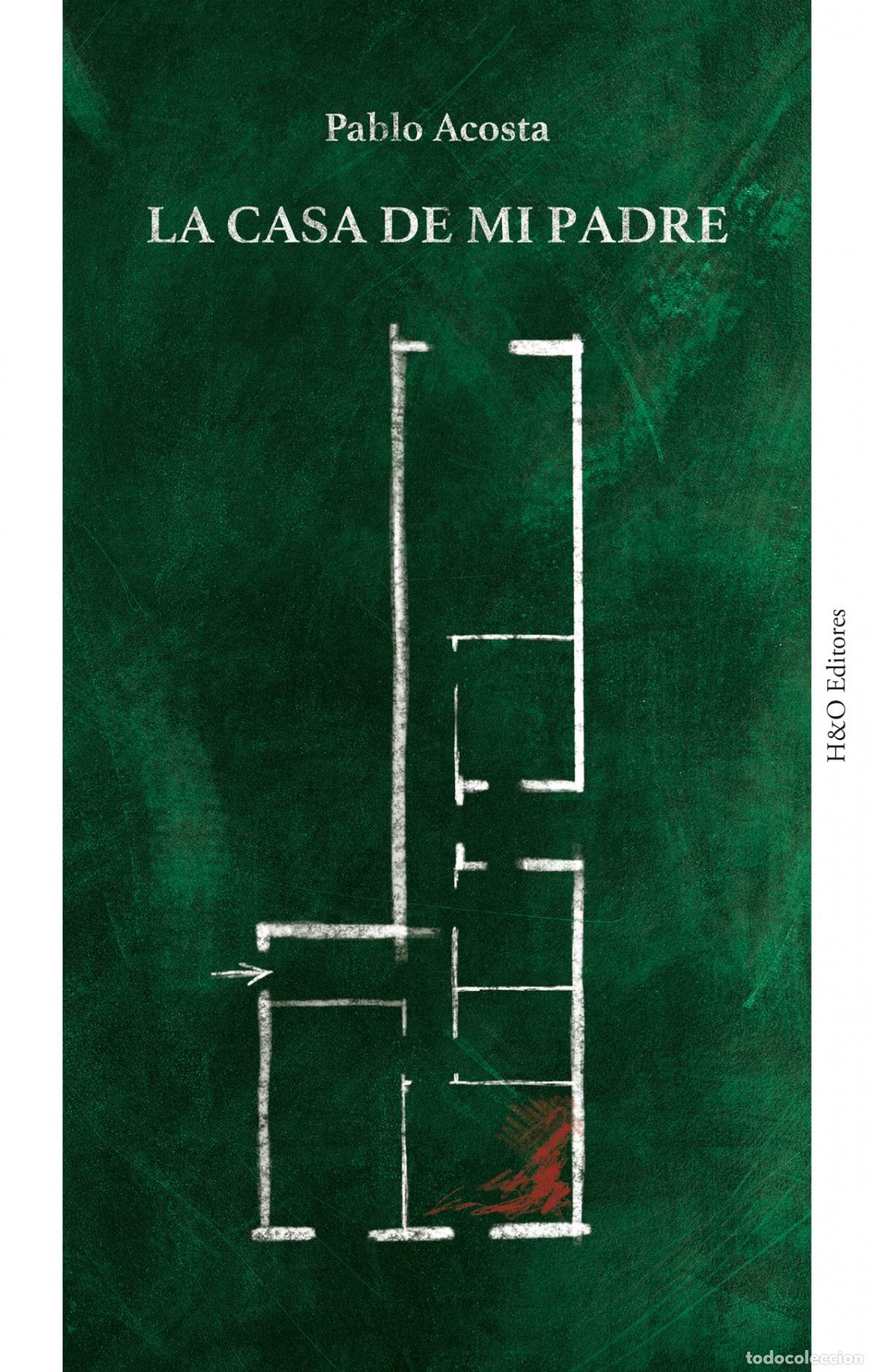 Libri: LA CASA DE MI PADRE - Acosta, Pablo