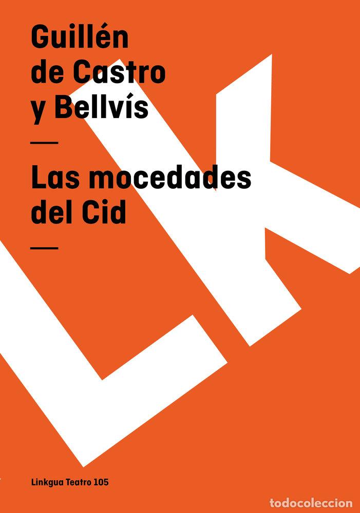Libri: LAS MOCEDADES DEL CID - GUILL&Eacute;N DE CASTRO Y BELLV&Iacute;S