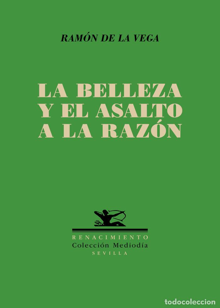 Libri: BELLEZA Y EL ASALTO A LA RAZON,LA - VEGA, RAMON DE LA