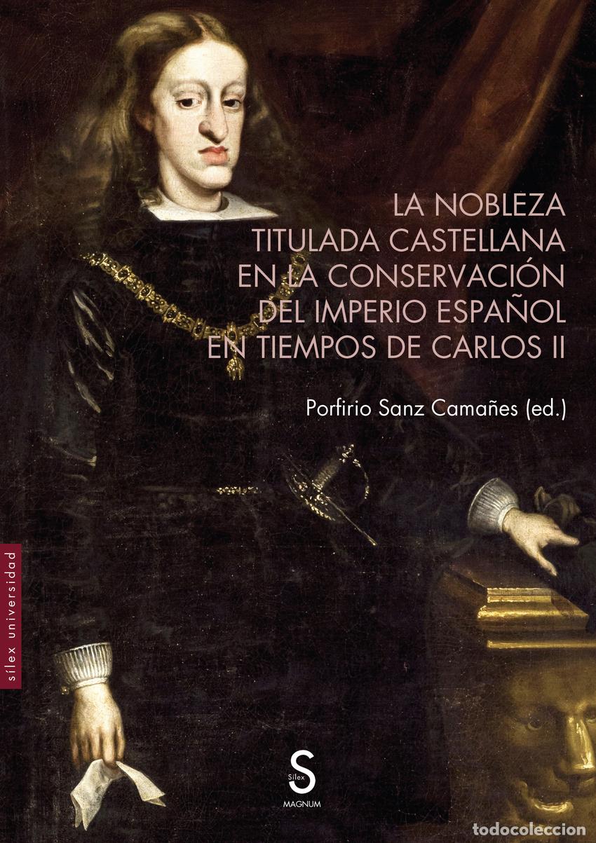 Livres: LA NOBLEZA TITULADA CASTELLANA EN LA CONSERVACI&Oacute;N DEL IMPERIO ESPA&Ntilde;OL EN TIEMPOS DE CARLOS II - Sanz