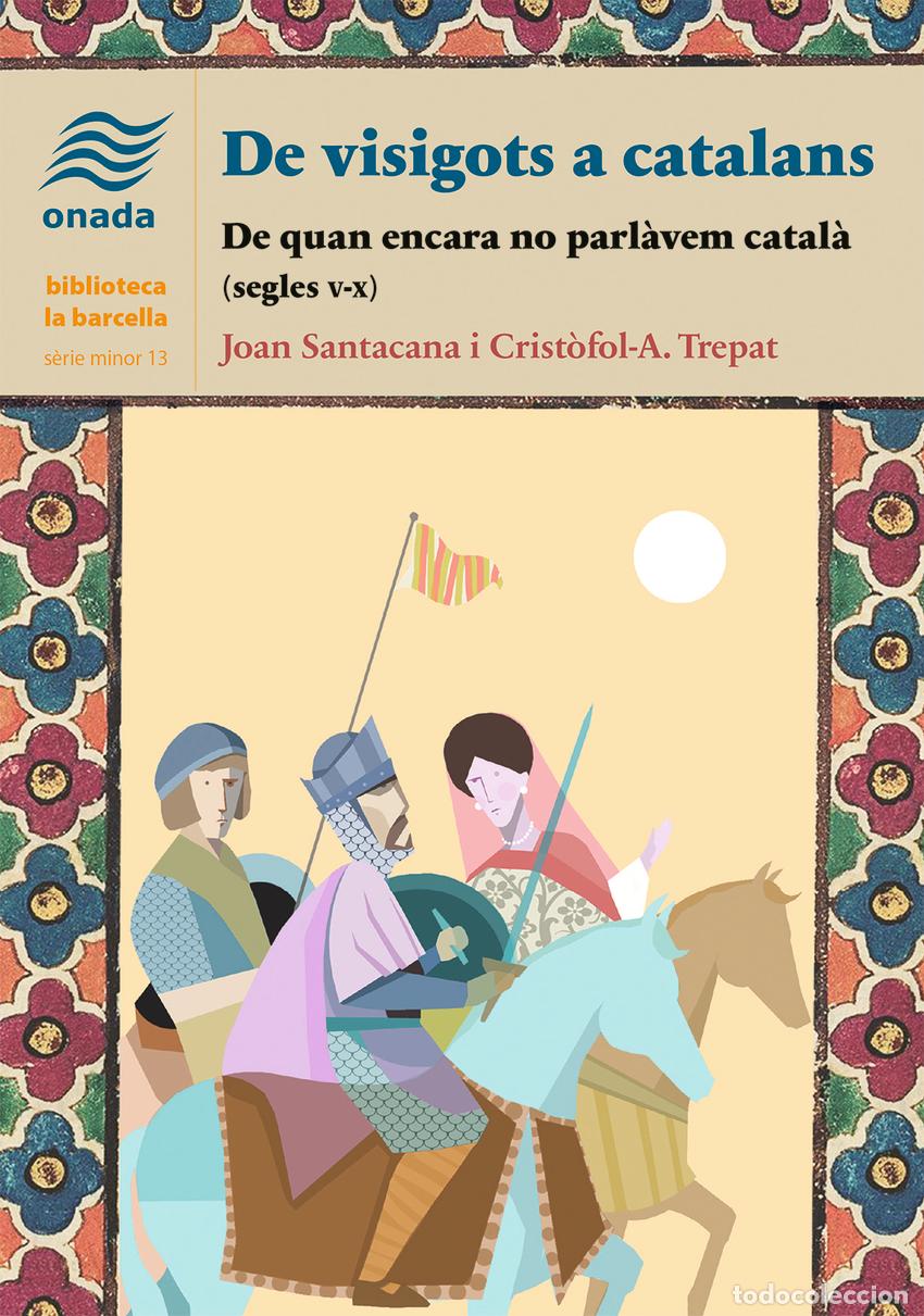 Livres: DE VISIGOTS A CATALANS - Santacana i Mestre, Joan