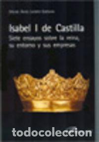 Livros: ISABEL I DE CASTILLA. SIETE ENSAYOS SOBRE LA REINA, SU ENTO - LADERO QUESADA, MIGUEL ANGEL