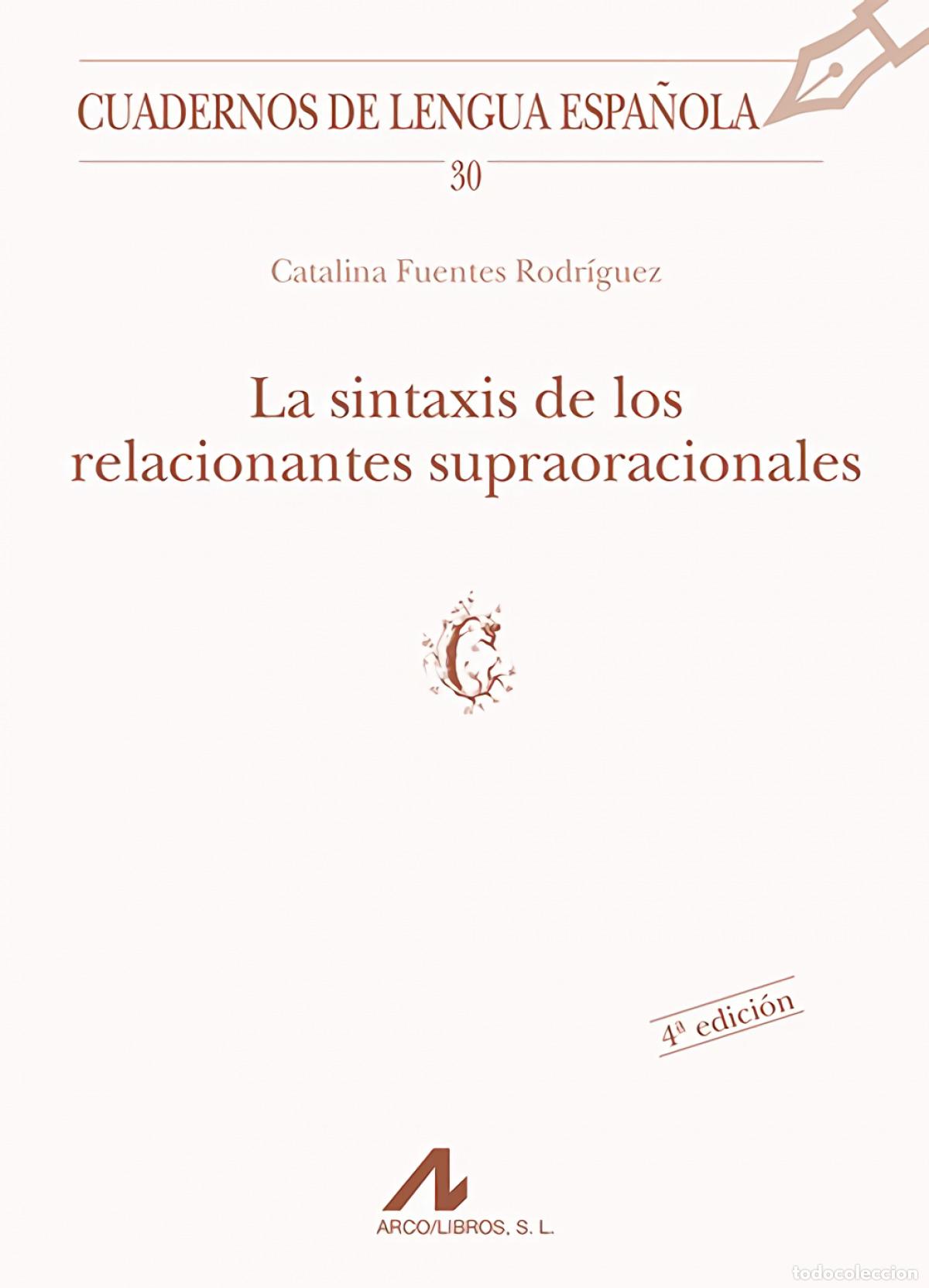 Libri: 30.LA SINTAXIS DE LOS RELACIONANTES SUPRAORACIONALES. - Fuentes, Catalina