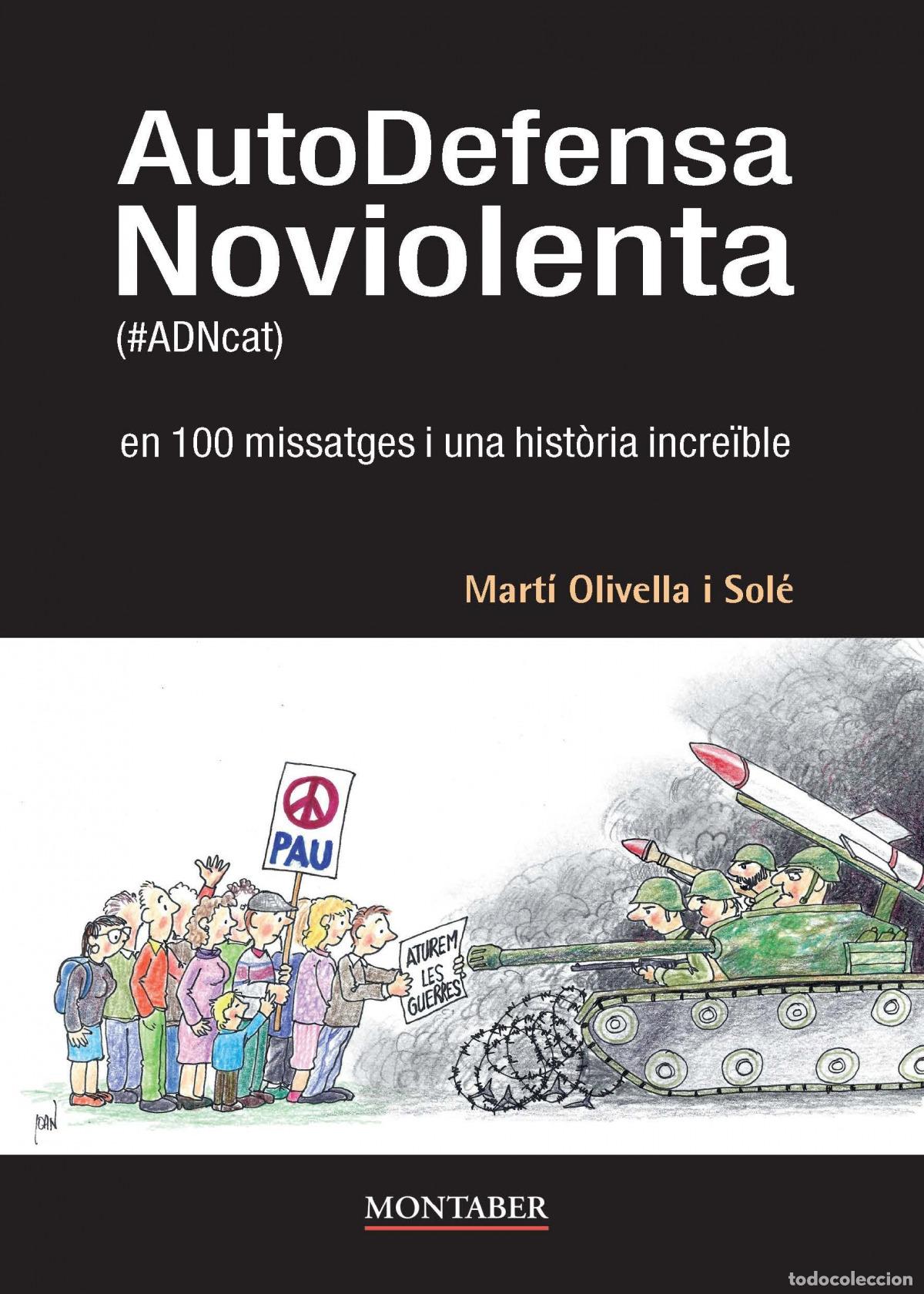 Libros: AUTODEFENSA NOVIOLENTA EN 100 MISSATGES I HISTORIA - Olivella I Sole, Marti