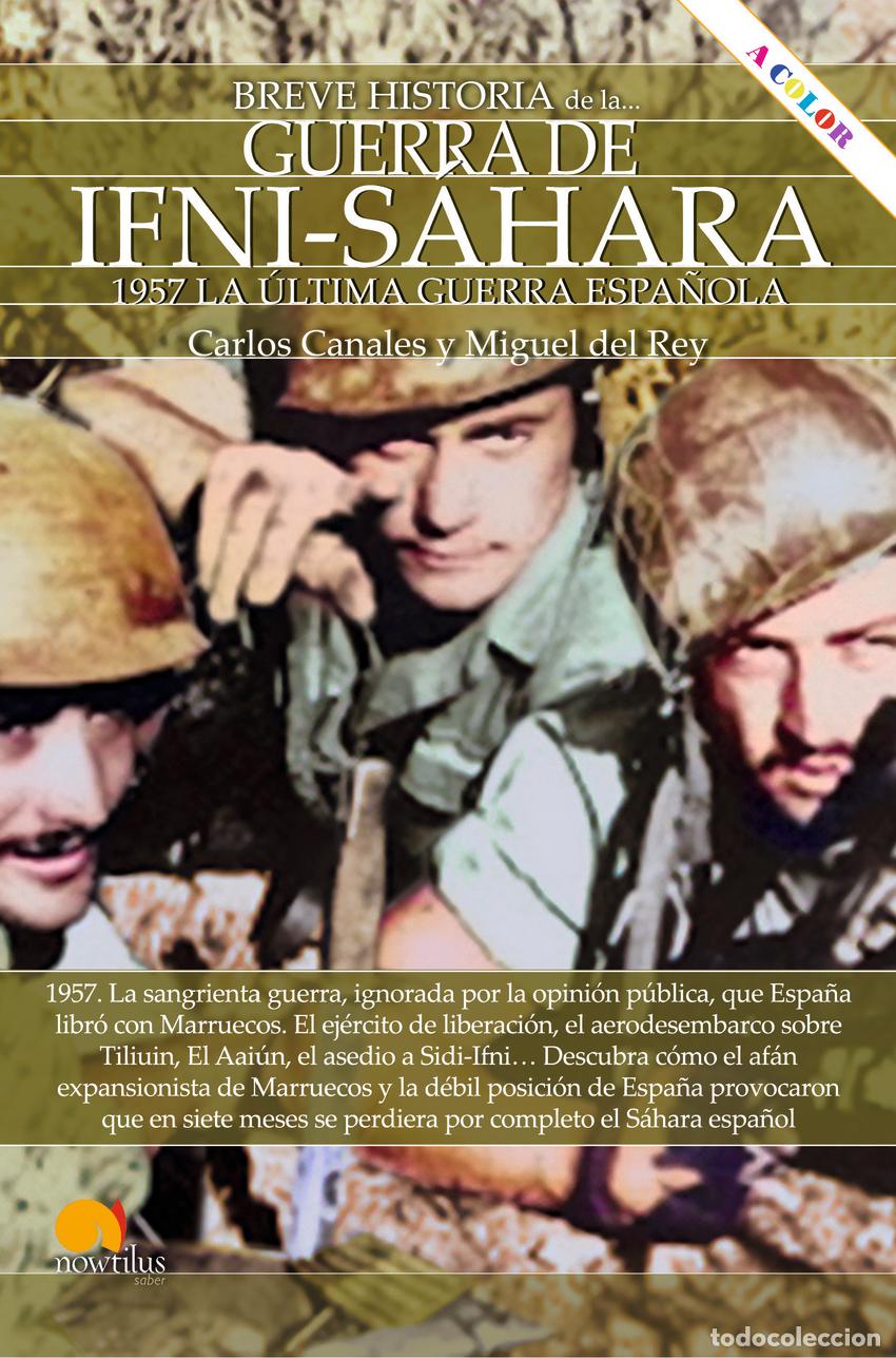 Libros: BREVE HISTORIA DE LA GUERRA DE IFNI-S&Aacute;HARA NUEVA EDICI&Oacute;N COLOR - Canales Torres, Carlos