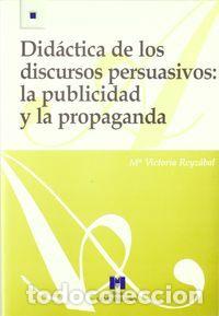 Libri: DIDACTICA DISCURSOS PERSUASIVOS PUBLICIDAD PROPAGA - REYZAB.M&ordf;VICTORIA