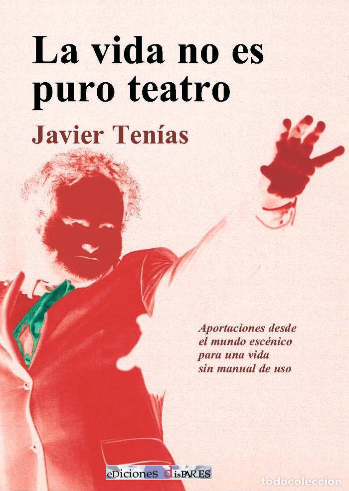 Libri: LA VIDA NO ES PURO TEATRO - TENIAS RODRIGO, JAVIER
