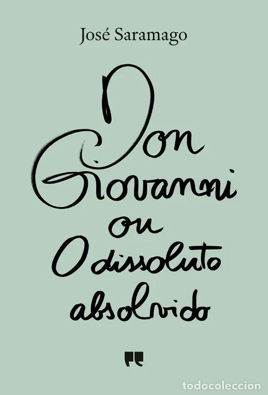 Libros: DON GIOVANNI OU O DISSOLUTO ABSOLVIDO - Saramago, Jos&eacute;