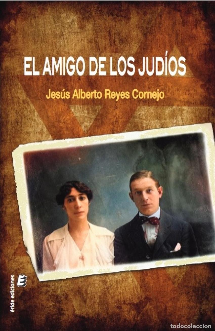 Libros: EL AMIGO DE LOS JUD&Iacute;OS - Reyes Cornejo, Jes&uacute;s Alberto