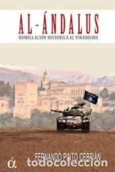 Livres: AL ANDALUS HUMILLACION HISTORICA AL YIHADISMO - PINTO CEBRIAN, FERNANDO