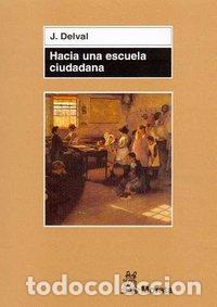 Livres: HACIA UNA ESCUELA CIUDADANA - DELVAL, J.