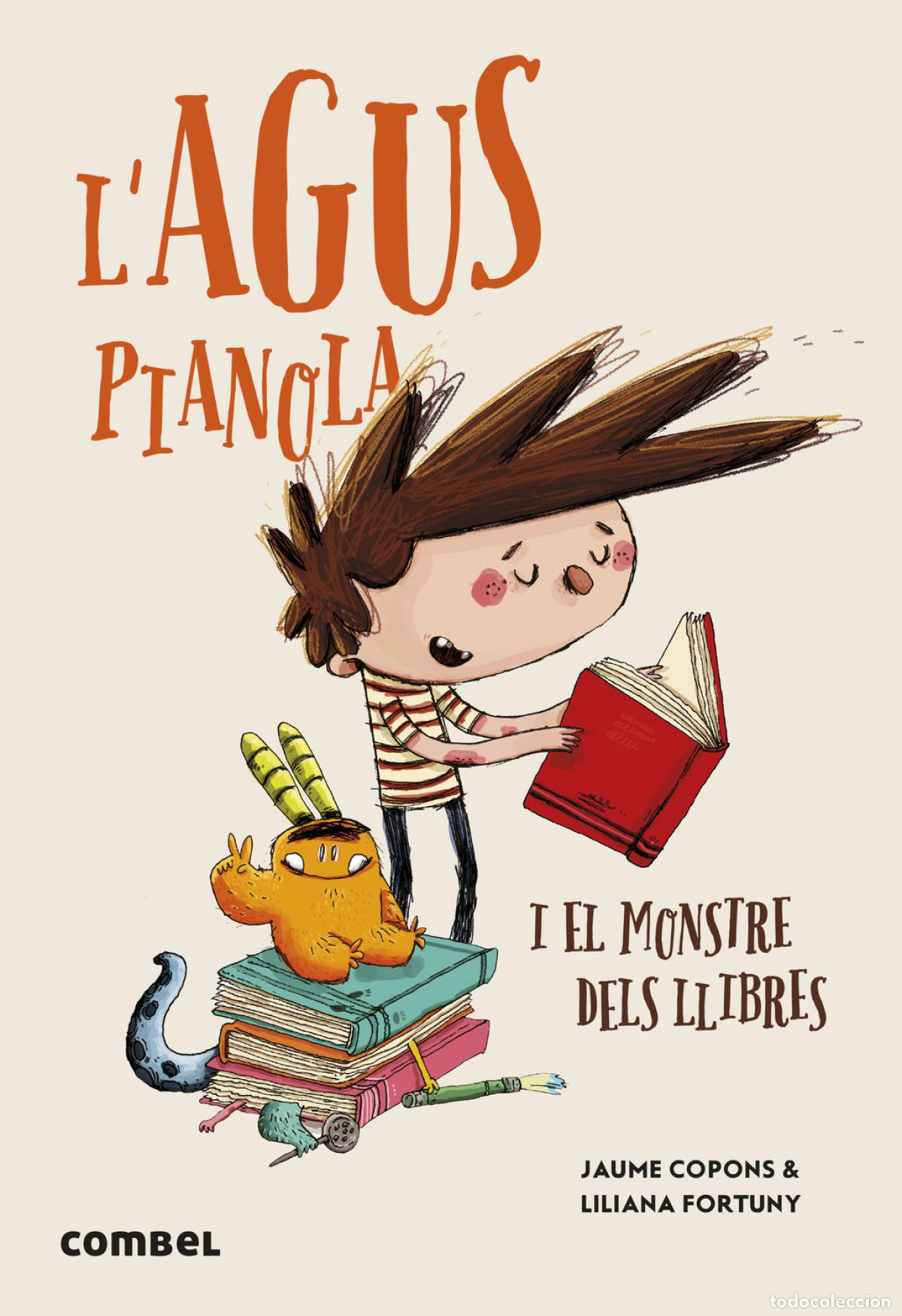 Libros: L'AGUS PIANOLA I EL MONSTRE DELS LLIBRES - Copons Ramon, Jaume