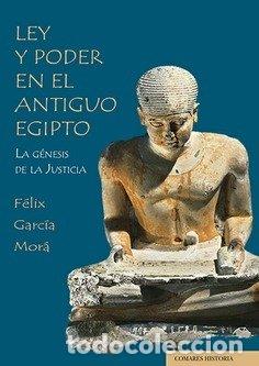 Libros: LEY Y PODER EN EL ANTIGUO EGIPTO LA GENESIS DE LA JUSTICIA - GARCIA MORA, FELIX