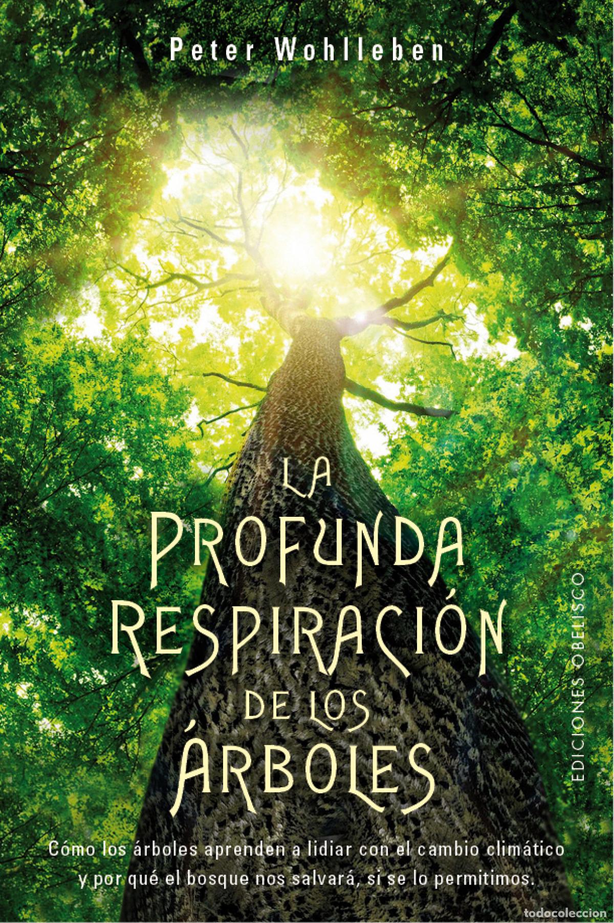 Libros: LA PROFUNDA RESPIRACI&Oacute;N DE LOS &Aacute;RBOLES - Wohlleben, Peter