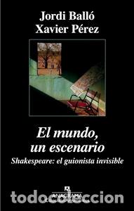 Libros: MUNDO UN ESCENARIO SHAKESPEARE EL GUIONISTA INVISIBLE,EL - PEREZ, XAVIER