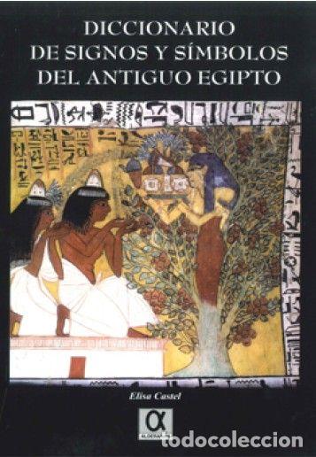 Libros: DICCIONARIO DE SIGNOS Y SIMBOLOS DEL ANTIGUO EGIPTO - CASTEL, ELISA