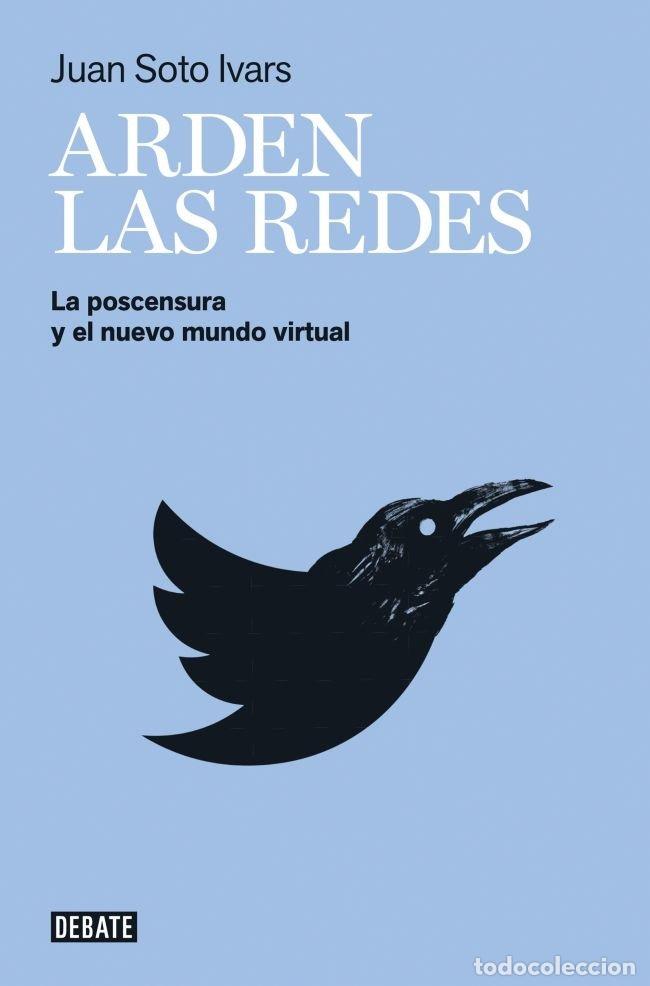 Libros: ARDEN LAS REDES - SOTO IVARS, JUAN