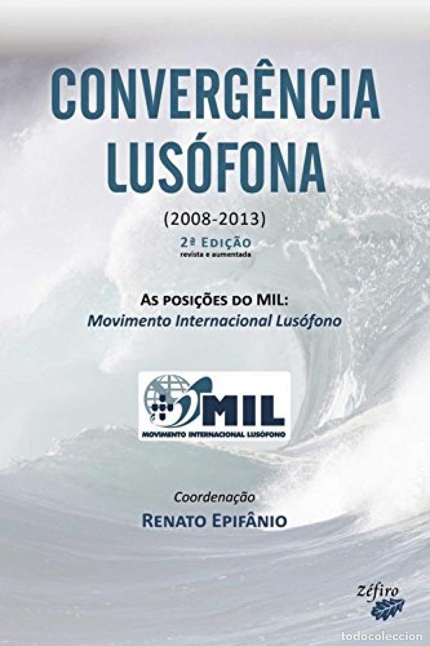 B&uuml;cher: CONVERG&Ecirc;NCIA LUS&Oacute;FONA: AS POSI&Ccedil;&Otilde;ES DO MIL: MOVIMENTO INTERNACIONAL LUS&Oacute;FON - EPIF&Acirc;NIO, RENATO