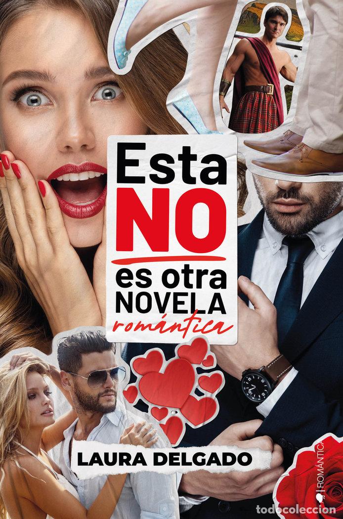 Libros: ESTA NO ES OTRA NOVELA ROMANTICA - DELGADO, LAURA