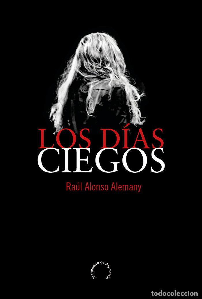 books: LOS D&Iacute;AS CIEGOS - ALONSO ALEMANY, RAUL