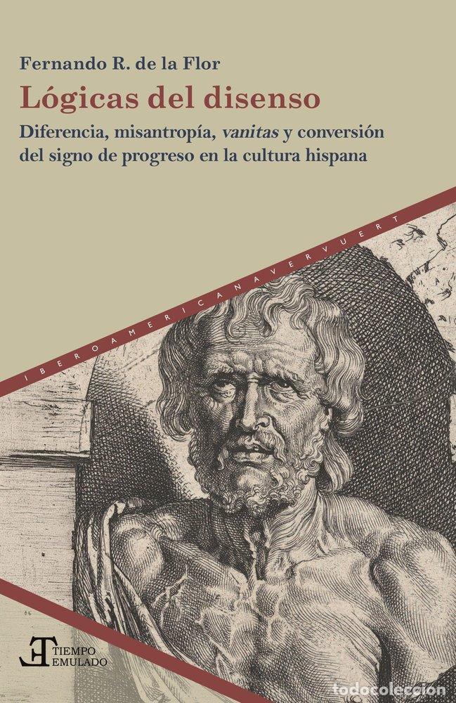 books: LOGICAS DEL DISENSO - FLOR, FERNANDO R. DE LA