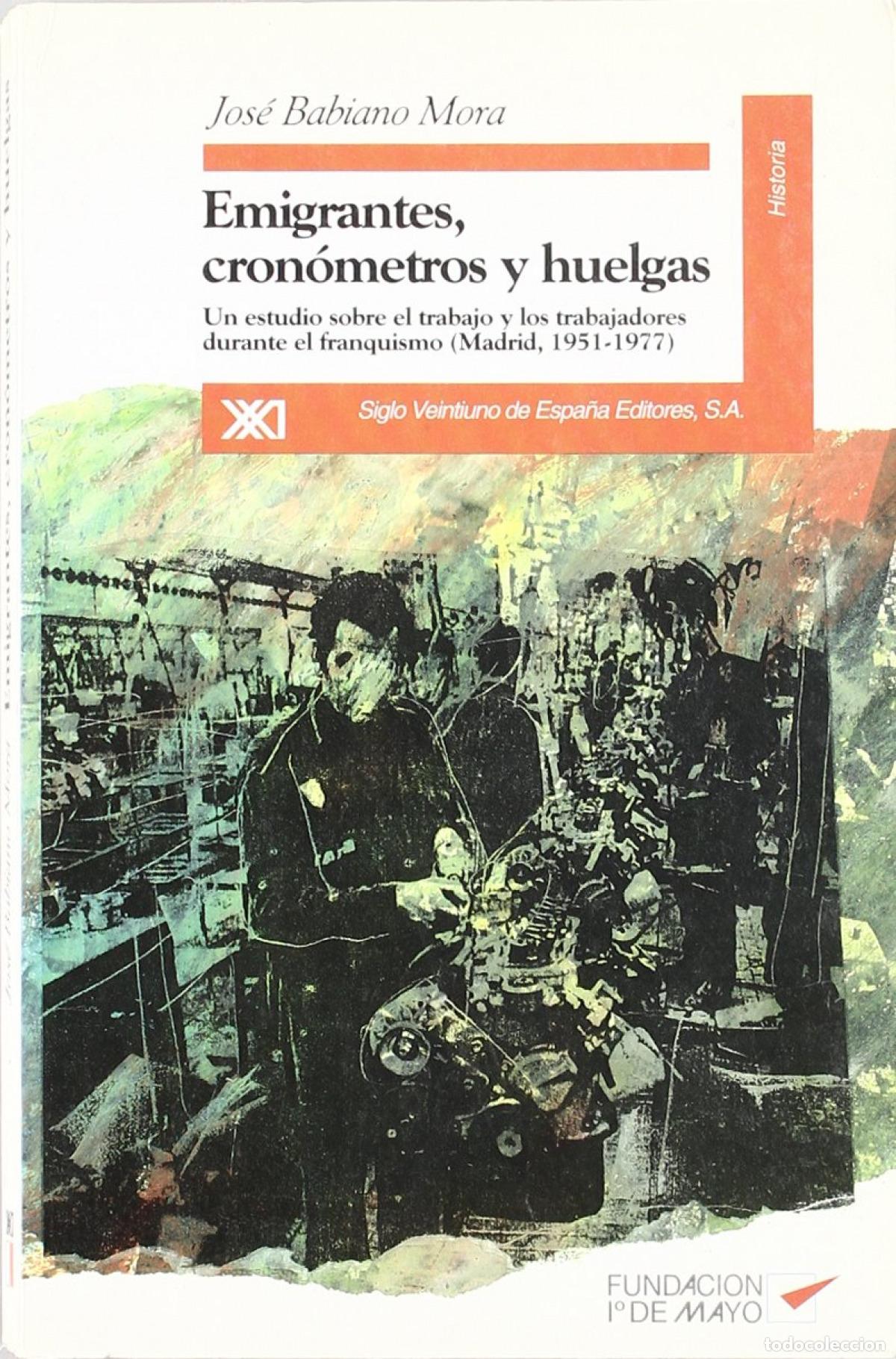 Libros: EMIGRANTES, CRON&Oacute;METROS Y HUELGAS - BABIANO MORA, JOSE