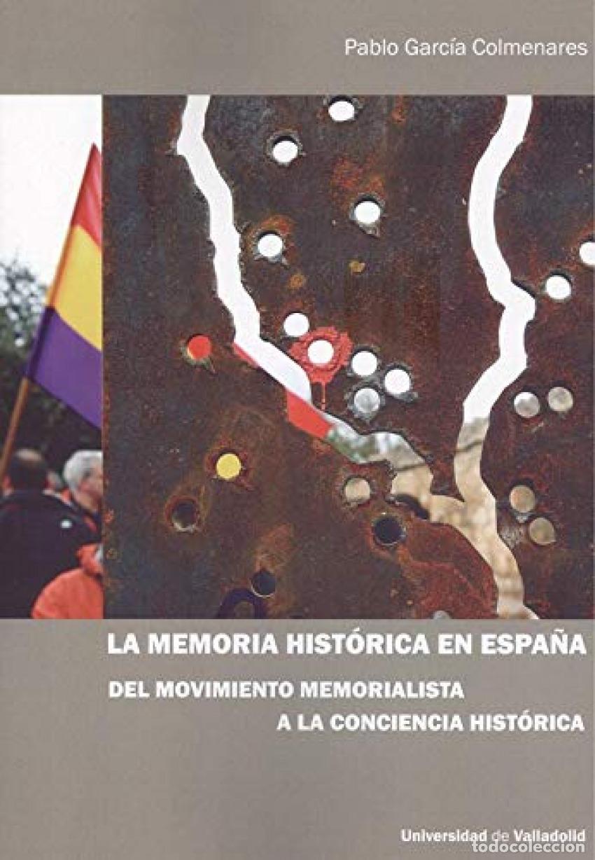 Libri: LA MEMORIA HISTORIA EN ESPA&Ntilde;A - GARCIA COLMENARES, PABLO