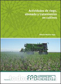 Libri: ACTIVIDADES DE RIEGO ABONADO Y TRATAMIENTO EN CULTIVOS - MORENO VEGA, ALBERTO