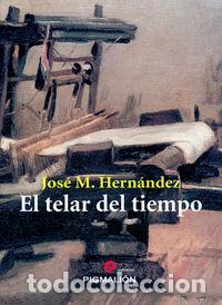 Libri: TELAR DEL TIEMPO - HERNANDEZ, JOSE M