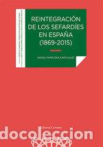Libros: REINTEGRACION DE LOS SEFARDIES EN ESPA&Ntilde;A 1869 2015 - PAMPLONA CASTILLEJO, DANIEL