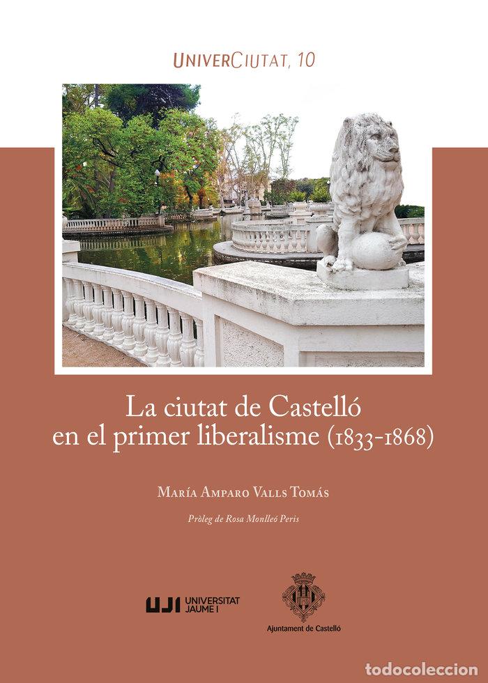 Libros: LA CIUTAT DE CASTELLO EN EL PRIMER LIBERALISME (1833-1868). - VALLS TOMAS, MARIA DE LOS DESAMPARADOS